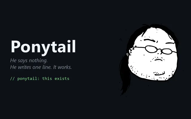 Ponytail 저장소의 대표 이미지. 어두운 배경에 Ponytail 로고와 안경 쓴 긴 머리 개발자 일러스트, 그리고 한 줄짜리 주석이 있다